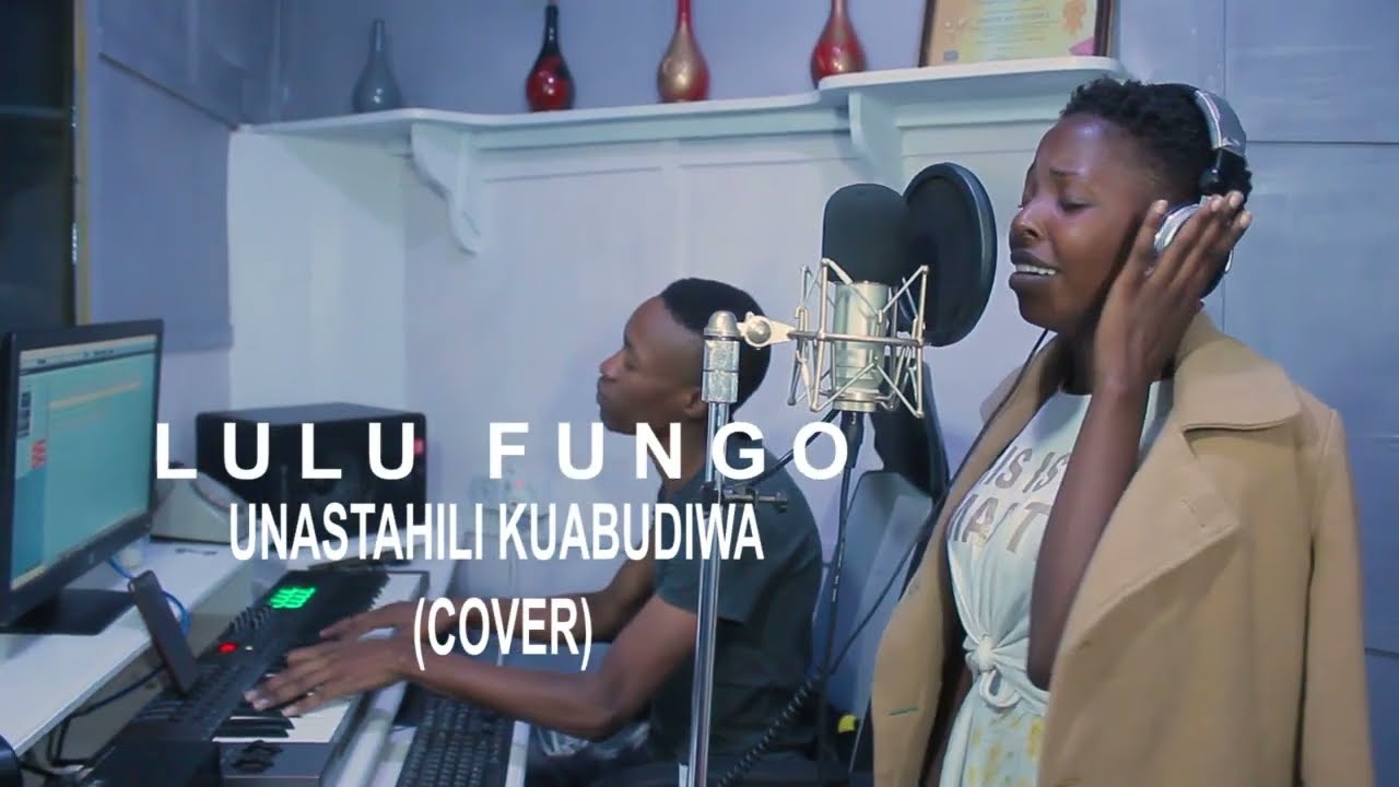 Lulu Fungo   Unastahili Yesu Kuabudiwa  MUNGU WETU TUNAKUSIFU  Cover