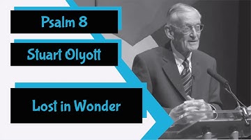 Psalm 8 - "Lost in Wonder" by Stuart Olyott