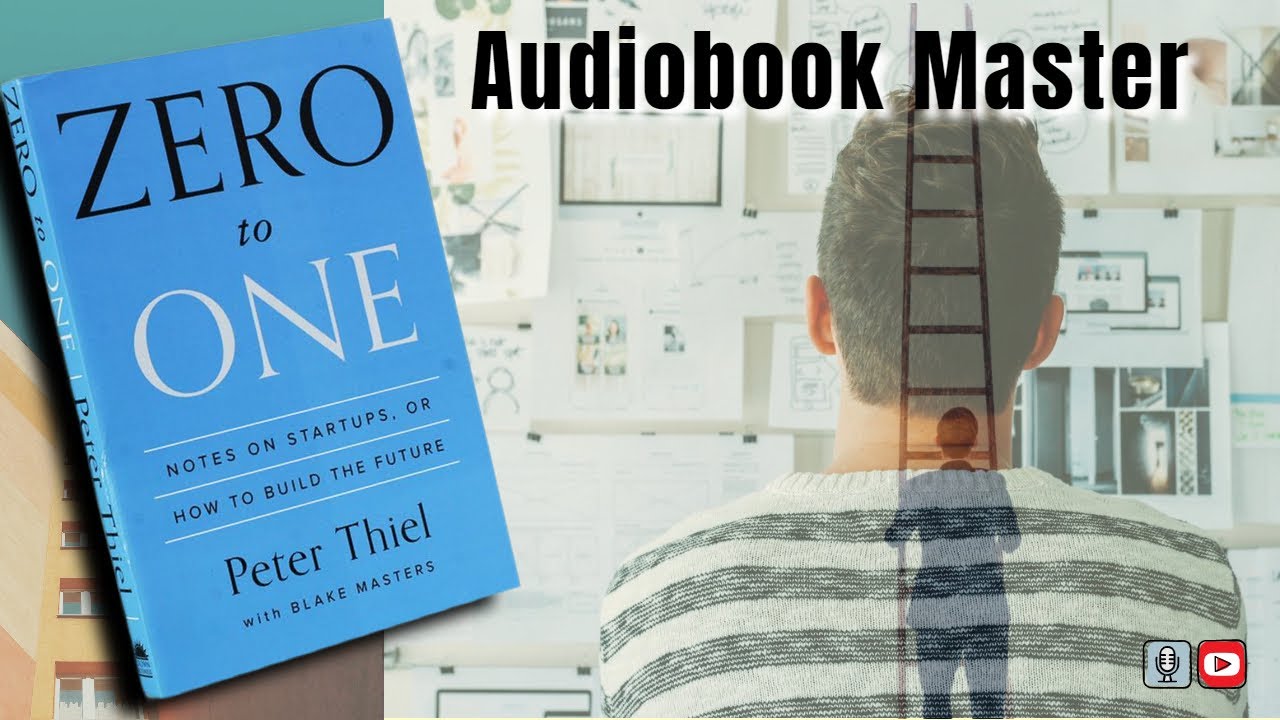 Zero to One Best Audiobook Summary by Blake Masters & Peter Thiel - YouTube