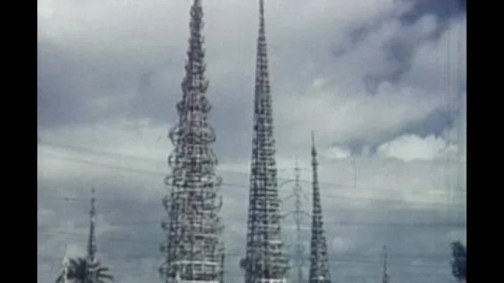 The Towers (1957) | Building The Watts Towers