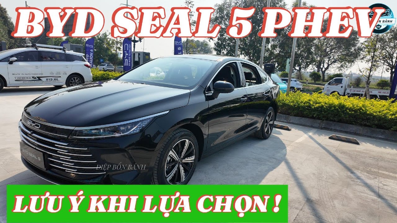 LƯU Ý KHI MUỐN CHỌN MẪU BYD SEAL 5 PHEV !