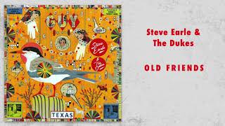 Video thumbnail of "Steve Earle & The Dukes - "Old Friends" [Audio Only]"