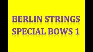 Berlin Strings Exp A - Special Bows 1