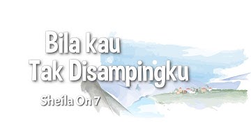 Sheila On 7 - Bila Kau Tak Disampingku (Lyric)