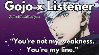 Stay with me I ll handle the rest Gojo x Listener Slow Burn ASMR