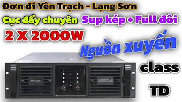 Cục đẩy 2 kênh X 2000W hàng siêu khủng. Chuyên chị sub kép và full đôi. Nguồn xuyến, mạch class TD