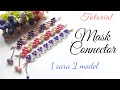 Mask Connector |  One Way Two Models Mask Extender Tutorial