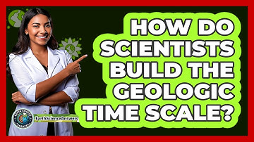 How Do Scientists Build The Geologic Time Scale? - Earth Science Answers