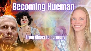 Becoming Hueman in a World on Fire: From Chaos & Pain to Harmony & Lightness of Being