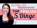 5 Dinge, die du JEDEN TAG tun musst, um dein Deutsch zu verbessern und besser Deutsch zu sprechen
