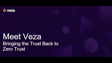 Veza | Bringing the Trust Back Into Zero Trust