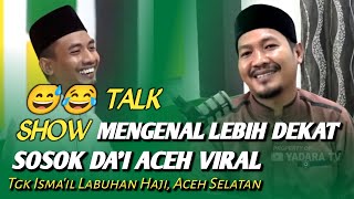 MENGENAL LEBIH DEKAT SOSOK DA'I ACEH VIRAL || TGK ISMAIL ACEH SELATAN