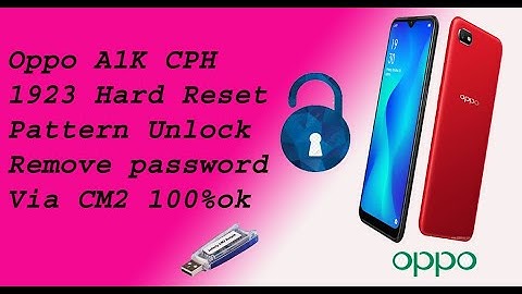 OPPO A1K cph1923 hard reset with cm2 a1k pattern unlock password remove via cm2 update 2022