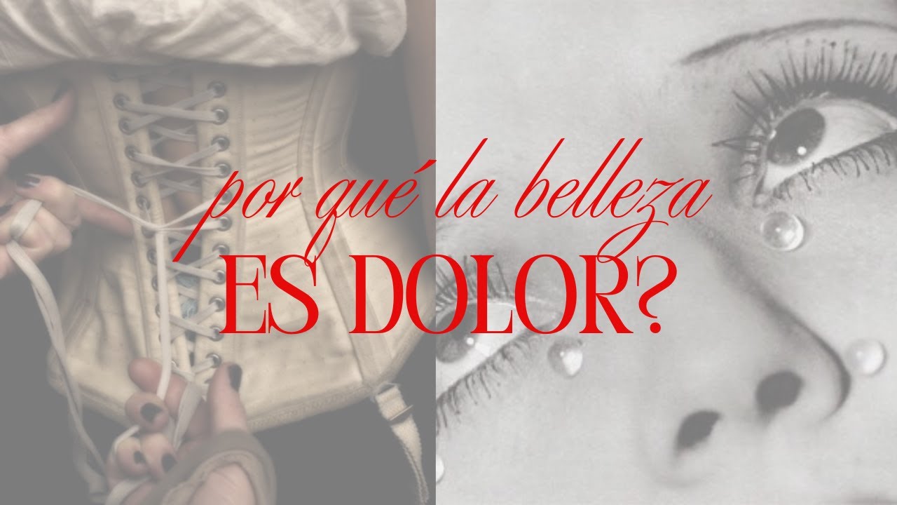 por qué la belleza está relacionada con el dolor?