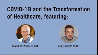 Bob Wachter, MD and Andy Slavitt, MBA, on the Past, Present, and Future of COVID-19