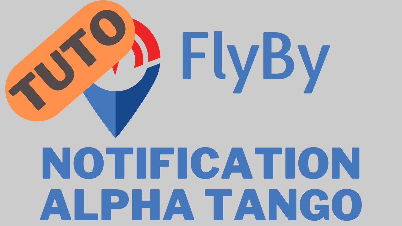 FlyBy - Tuto - Notification Alpha Tango (nouvelle version) - YouTube