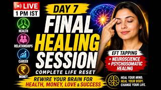 🔴 LIVE 1 PM IST | Day 7 EFT Healing Session: Rewire Your Brain for Health, Money, Love & Success