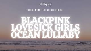🌙 BLACKPINK Lovesick Girls Ocean Lullaby | 1 Hour Sleep Music & Dreamy Instrumental screenshot 2