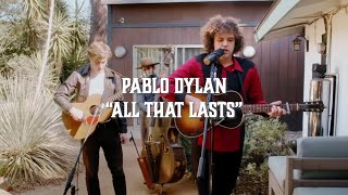Watch Pablo Dylan All That Lasts video