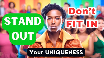 Embrace Your UNIQUENESS: STAND OUT , Don