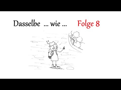 Dasselbe ... wie ... Folge 8