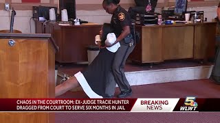Exjudge Tracie Hunter dragged from court to serve six months in jail