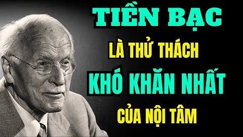 Tại Sao Tiền Bạc Là Thử Thách Khó Khăn Nhất Của Nội Tâm | Carl Jung