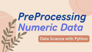 Preprocessing Numeric Data | Data Science with Python | Lect. 5 #datascience #preprocessing