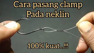 Cara Ikat Kail Pancing Dengan Neklin Pakai Clamp