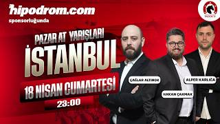 19 Nisan 2026 // İstanbul At Yarışı Tahminleri // Hakan Çakmak - Çağlar Altınok - Alper Karlığa