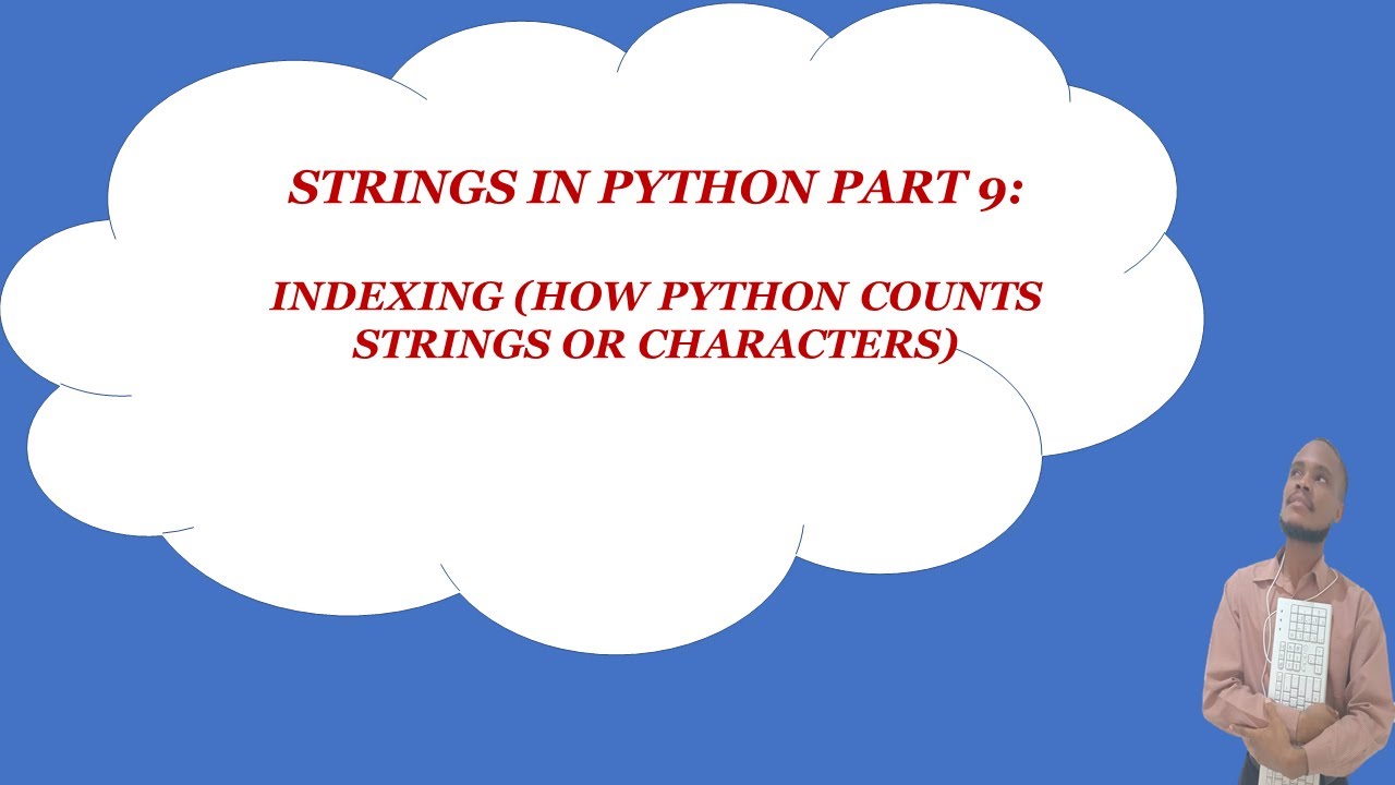 STRINGS IN PYTHON (part 9): INDEXING (HOW PYTHON COUNTS STRINGS OR CHARACTERS)