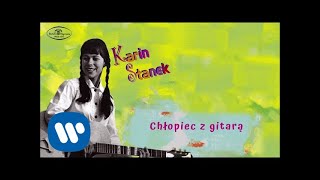 Video thumbnail of "Karin Stanek - Chłopiec z gitarą [Official Audio]"
