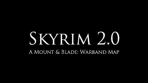 Mount & Blade: Warband - Skyrim 2.0 Map Trailer