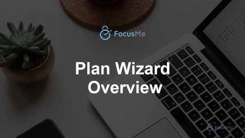 FocusMe - Plan Wizard Overview