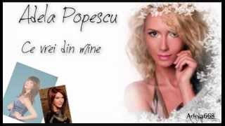 Adela Popescu - Ce vrei din mine