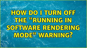 How do I turn off the "Running in software rendering mode" warning? (4 Solutions!!)