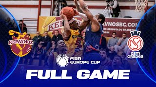 Keravnos BC v CSM CSU Oradea | Full Basketball Game | FIBA Europe Cup 2022