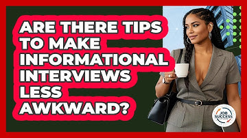 Are There Tips To Make Informational Interviews Less Awkward? - Job Success Network