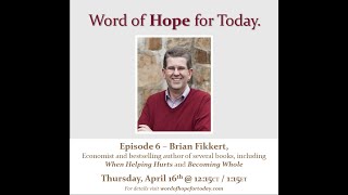 WordofHopeforToday.com - Episode 6 - Brian Fikkert