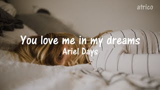 Ariel Days - You Love Me In My Dreams | Sub. Español