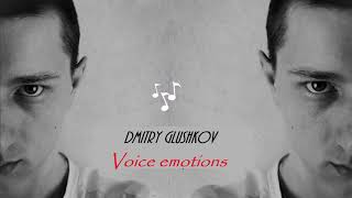 Dmitry Glushkov - Voice emotions (Original mix)