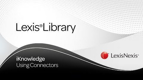 LexisLibrary - Using Connectors