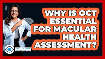 Why Is OCT Essential for Macular Health Assessment?