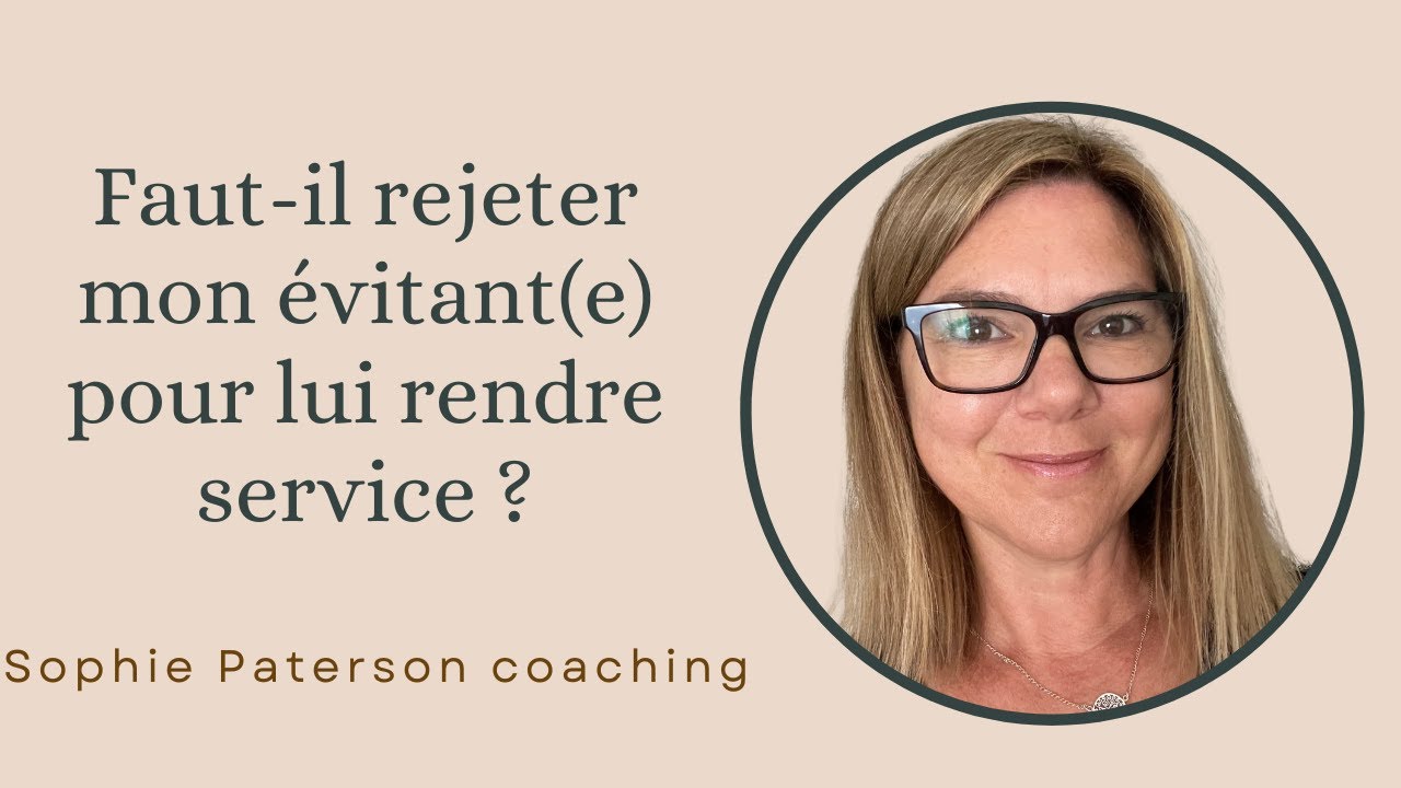 Pour Rendre Service Faut il rejeter mon évitant(e) pour lui rendre service ? - YouTube