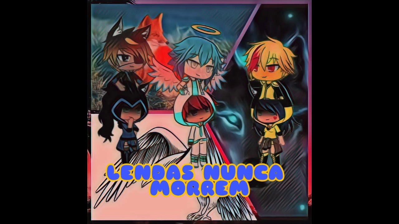 legends never die tradução gacha life - YouTube