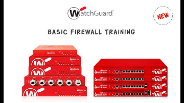 WatchGuard Basic Firewall Training Course (Part 1)