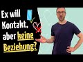 Entschlüsselt Warum Ex Kontakt Will Aber Keine Beziehung 5 Gründe Was Du Tun Kannst