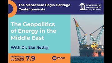 The Geopolitics of Energy in the Middle East - Dr. Elai Rettig
