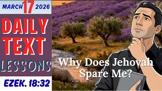 JW Daily Text Lesson | Why Does Jehovah Spare Me? | Ezekiel 18:32 | March 17