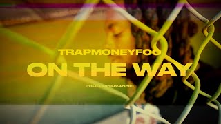 Trapmoney Foo - On The Way Prod. Ginovannei Shot Edit By Bluntlung